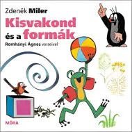 Móra: Zdeněk Miler e Ágnes Romhányi - Il piccolo talpa e le forme libro illustrato in versi