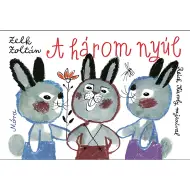 Móra: Zelk Zoltán - Il libro illustrato dei tre coniglietti