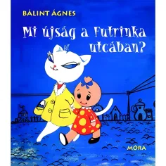 Móra: Bálint Ágnes - Che succede in via Futrinka? libro di fiabe