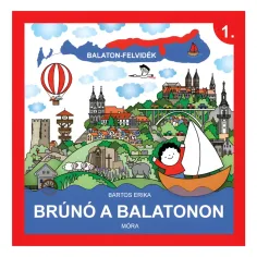 Móra: Bartos Erika - Brúnó al Lago Balaton 1. Libro di divulgazione sul Lago Balaton