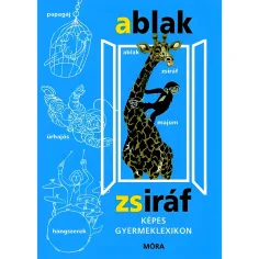 Móra: Mérei Ferenc e V. Binét Ágnes - Ablak-Zsiráf Enciclopedia illustrata per bambini